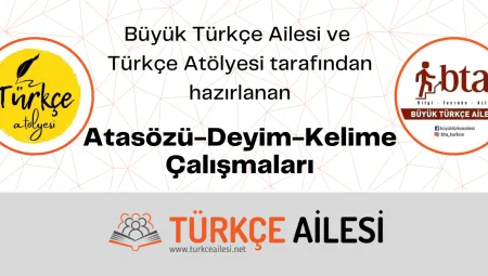 Büyük Türkçe Ailesi ve Türkçe Atölyesi Çalışmaları
