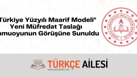 “Türkiye Yüzyılı Maarif Modeli”Yeni Müfredat Taslağı Kamuoyunun Görüşüne Sunuldu.